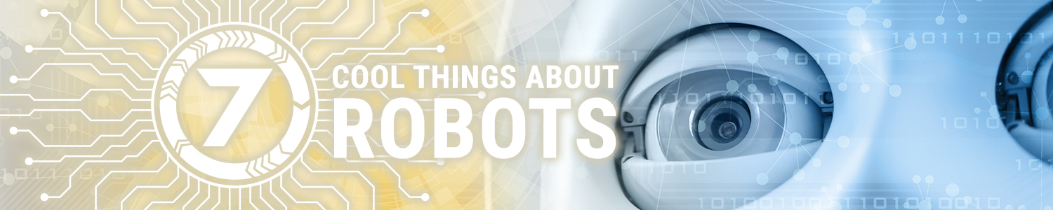 A picture of a robot with the text, "Seven Cool Things About Robots"