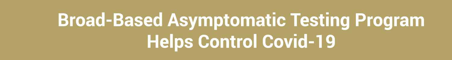 Broad-Based Asymptomatic Testing Program Helps Control Covid-19