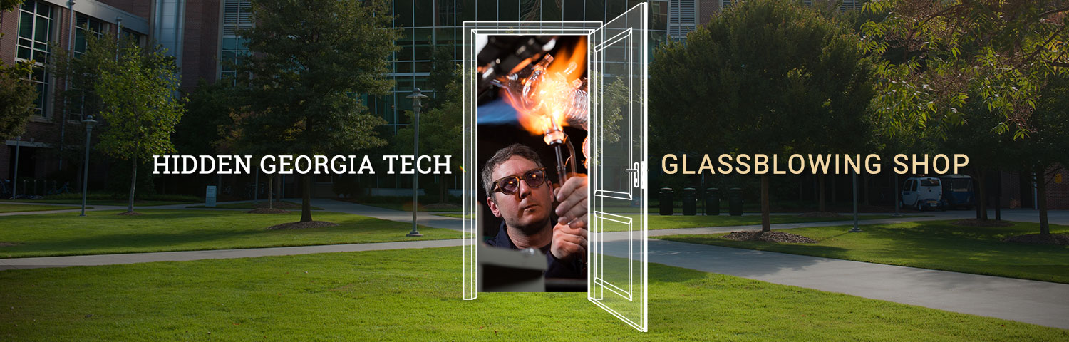 Hidden Georgia Tech -The Glassblowing Shop