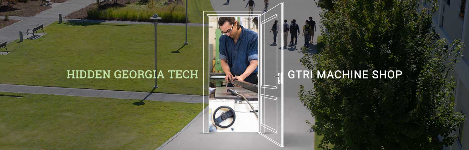 Hidden Georgia Tech - GTRI Machine Shop