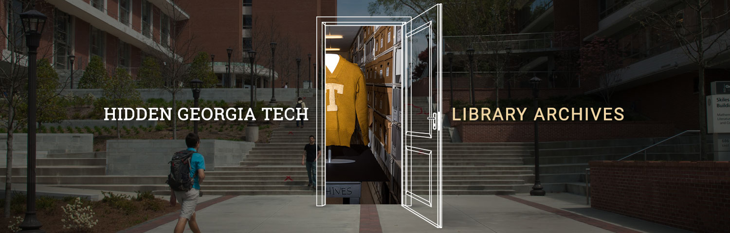 Hidden Georgia Tech - Library Archives