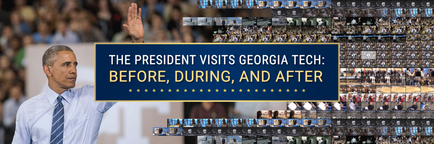 The President Visits Georgia Tech: Before, During, and After