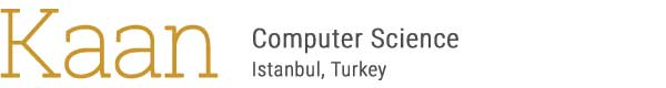 text - Kaan - Computer Science Istanbul, Turkey 