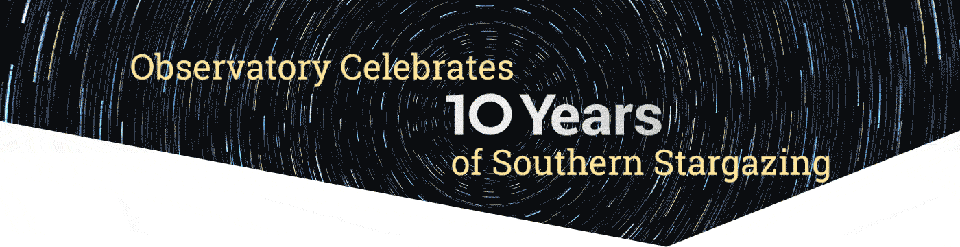 Observatory Celebrates 10 Years of Southern Stargazing