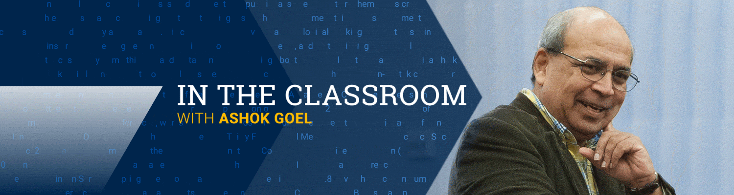 In the Classroom with Ashok Goel