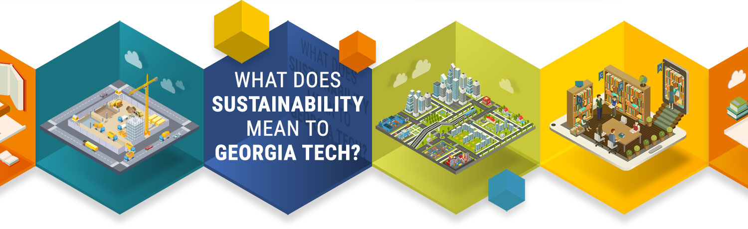 What Does Sustainability Mean to Georgia Tech?