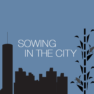The silhouette of a city and a stalk of corn, with the words, "Sowing in the City."