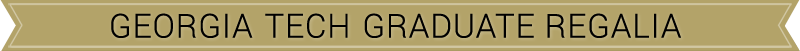 text - Georgia Tech Graduate Regalia