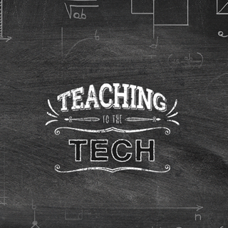A chalk board with the words, "Teaching to the Tech"