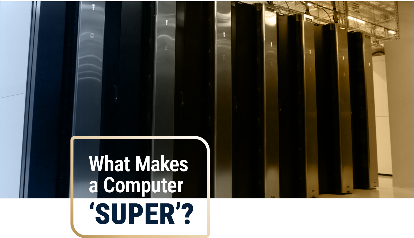 What Makes  a Computer  ‘Super’?