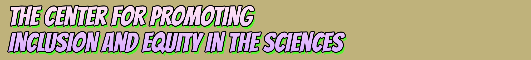 CENTER FOR PROMOTING INCLUSION AND EQUITY IN THE SCIENCES in a comic font with a comic-style skyline graphic.