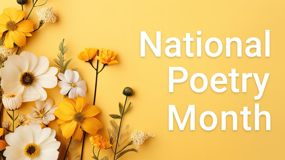 April is National Poetry Month.